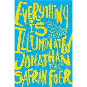 Jonathan Safran Foer: Everything is illuminated : a novel 