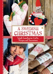 Caroline Wendt: A Swedish Christmas : simple Scandinavian crafts, recipes and decorations 