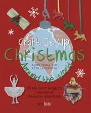 Liby Abadee: Craft it up : christmas around the world : 35 fun craft projects inspired by traveling adventures 