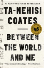 Ta-Nehisi Coates: Between the world and me 