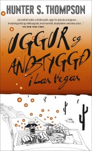 Hunter S. Thompson: Uggur og andstyggð í Las Vegas : villimannlegt ferðalag að hjarta ameríska draumsins 