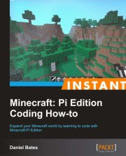 Daniel Bates: Instant Minecraft : Pi edition coding how-to 