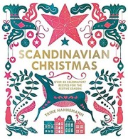 Trina Hahnemann: Scandinavian Christmas : over 80 celebratory recipes for the festive season 