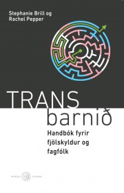 Stephanie A. Brill: Trans barnið : handbók fyrir fjölskyldur og fagfólk 