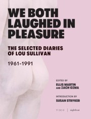 Lou Sullivan: We both laughed in pleasure : the selected diaries of Lou Sullivan 1961-1991 