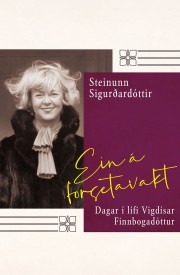 Steinunn Sigurðardóttir: Ein á forsetavakt : dagar í lífi Vigdísar Finnbogadóttur 