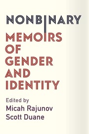 : Nonbinary : memoirs of gender and identity 