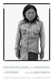 Jake Skeets: Eyes bottle dark with a mouthful of flowers 