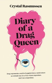 Crystal Rasmussen: Diary of a drag queen 