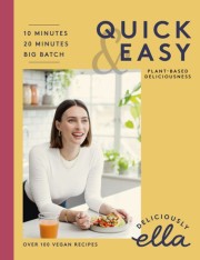 Ella Coffin Mills: Deliciously Ella : quick & easy : plant-based deliciousness 