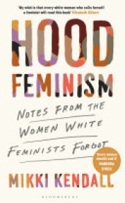 Mikki Kendall: Hood feminism : notes from the women white feminists forgot 