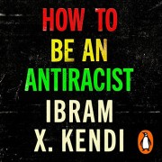 Ibram X. Kendi: How to be an antiracist 