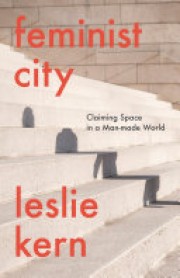 Leslie Kern: Feminist city 