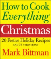 Mark Bittman: How to cook everything : Christmas 20 festive holiday recipes and 34 variations 