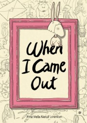 Anne Mette Kaerulf Lorentzen: When I came out 