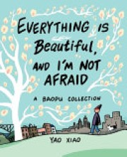 Yao Xiao: Everything is beautiful, and I´m not afraid : a Baopu collection