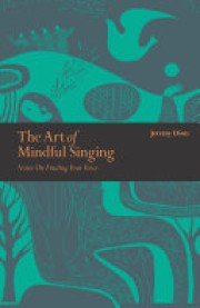 Jeremy Dion: The art of mindful singing : notes on finding your voice 