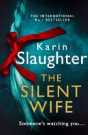 Karin Slaughter: The silent wife 