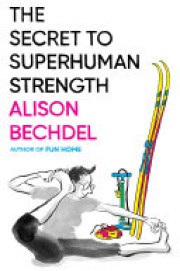 Alison Bechdel: The secret to superhuman strenght 