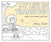 Julia Kaye: My life in transition : a super late bloomer collection 