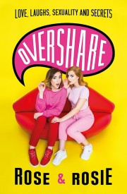Rose Ellen Dix: Overshare : love, laughs, sexuality and secrets 