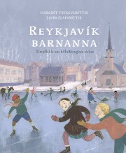 Margrét Tryggvadóttir: Reykjavík barnanna : tímaflakk um höfuðborgina okkar