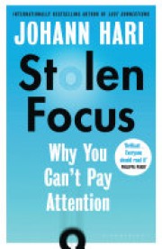 Johann Hari: Stolen focus : why you can't pay attention 