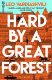 Leo Vardiashvili: Hard by a great forest 