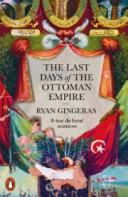 Ryan Gingeras: The last days of the Ottoman empire 