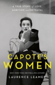 Laurence Leamer: Capote's Women : a true story of love, ambition and betrayal 