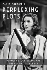 David Bordwell: Perplexing plots : popular storytelling and the poetics of murder 