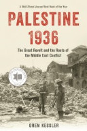 Oren Kessler: Palestine 1936 : the great revolt and the roots of the Middle East conflict 