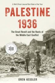 Oren Kessler: Palestine 1936 : the great revolt and the roots of the Middle East conflict 