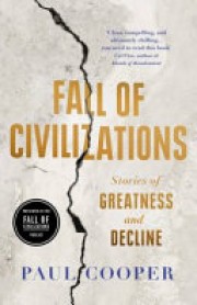 Paul Cooper: Fall of civilizations : stories of greatness and decline 