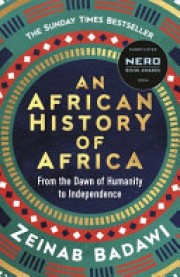 Zeinab Badawi: An African history of Africa : from the dawn of humanity to independence 