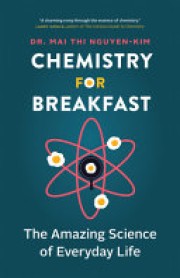 Mai Thi Nguyen-Kim: Chemistry for breakfast : the amazing science of everyday life 