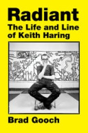 Brad Gooch: Radiant : the life and line of Keith Haring 