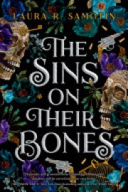 Laura R. Samotin: The sins on their bones 