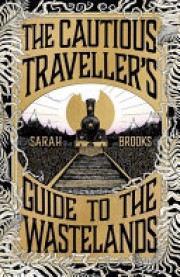 Sarah Brooks: The cautious traveller's guide to the Wastelands 