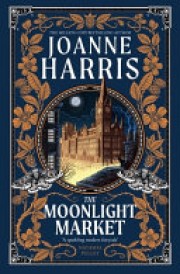 Joanne Harris: The moonlight market 