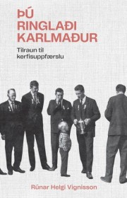 Rúnar Helgi Vignisson: Þú ringlaði karlmaður : tilraun til kerfisuppfærslu 