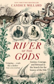 Candice Millard: River of the gods : genius, courage, and betrayal in the search for the source of the Nile 