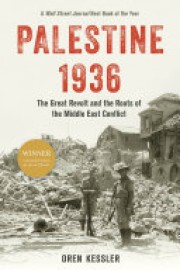 Oren Kessler: Palestine 1936 : the great revolt and the roots of the Middle East conflict. 