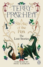 Terry Pratchett: A stroke of the pen : the lost stories 