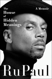 RuPaul: The house of hidden meanings : a memoir 