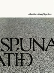 Aðalsteinn Ásberg Sigurðsson: Spunatíð : ljóð 