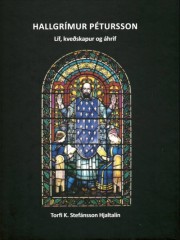 Torfi K. Stefánsson Hjaltalín: Hallgrímur Pétursson : líf, kveðskapur og áhrif 