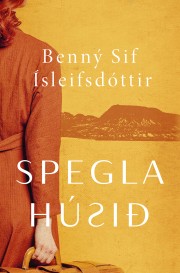 Benný Sif Ísleifsdóttir: Speglahúsið 