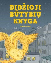 Kotryna Zylé: Didžioji būtybių knyga : iliustruotas Zinynas apie lietuvisky mitiniy bütybiy kasdienybe 