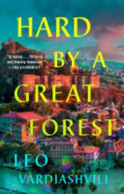 Leo Vardiashvili: Hard by a great forest 